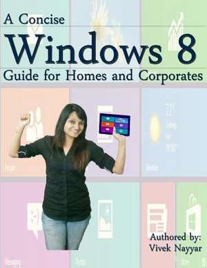 A Concise Windows 8 Guide de MR Vivek Nayyar