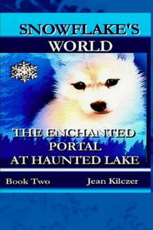 Snowflake's World de Jean Kilczer