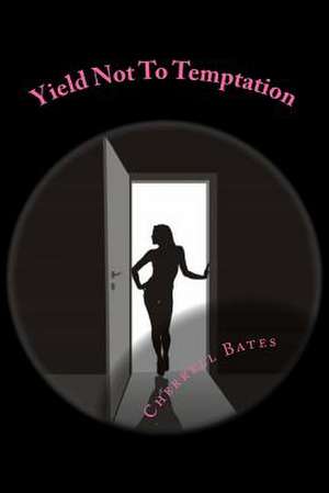 Yield Not to Temptation de Cherrell L. Bates