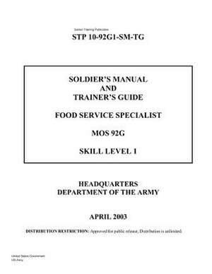 Soldier Training Publication Stp 10-92g1-SM-Tg Soldier's Manual and Trainer's Guide Food Service Specialist Mos 92g Skill Level 1 April 2003 de United States Government Us Army