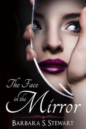 The Face in the Mirror de Stewart, Barbara S.