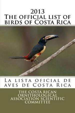 2013 the Official List of Birds of Costa Rica de The Costa Rican Ornithological Associati