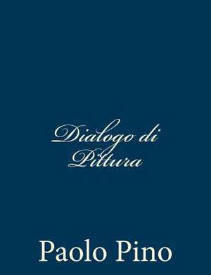 Dialogo Di Pittura de Paolo Pino