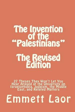 The Invention of the Palestinians [The Revised Edition] de Emmett Laor