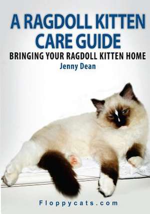 A Ragdoll Kitten Care Guide de Jenny Dean