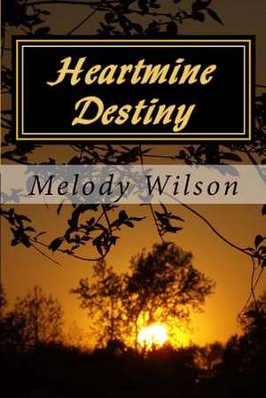 Heartmine Destiny de Melody Wilson