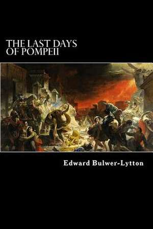 The Last Days of Pompeii de Edward George Earle Bulwer-Lytton