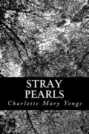 Stray Pearls de Charlotte Mary Yonge