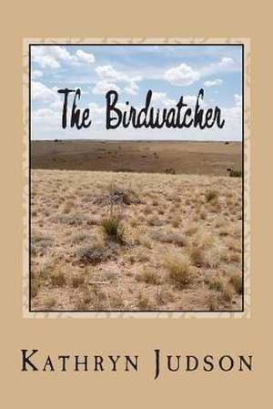 The Birdwatcher de Kathryn Judson