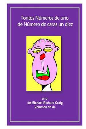 Tontos Numeros de Uno de Numero de Caras Un Diez Diez de Michael Richard Craig