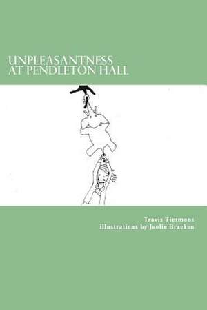 Unpleasantness at Pendleton Hall de Timmons, Travis