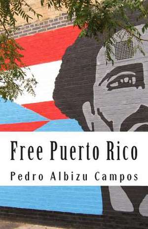 Free Puerto Rico de Pedro Albizu Campos