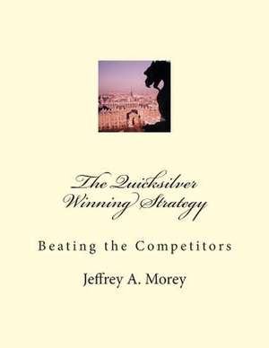 The Quicksilver Winning Strategy de MR Jeffrey a. Morey