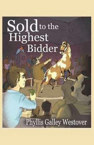 Sold to the Highest Bidder de Phyllis Galley Westover