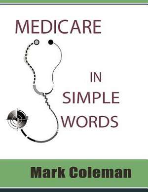 Medicare in Simple Words de Mark Coleman