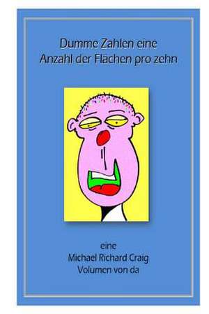 Dumme Zahlen Eine Anzahl Der Flahen Pro Zehn de Michael Richard Craig