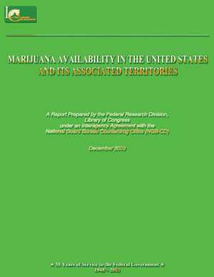 Marijuana Availability in the United States and Its Associated Territories de Library of Co Federal Research Division