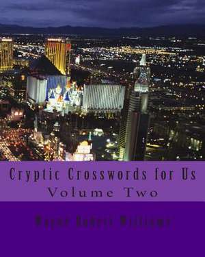 Cryptic Crosswords for Us Volume Two de Williams, Wayne Robert