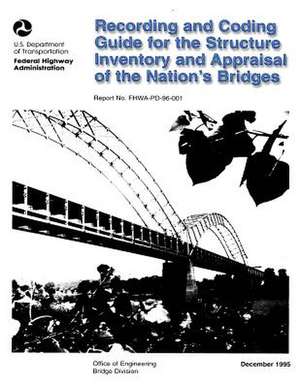 Recording and Coding Guide for the Structure Inventory and Appraisal of the Nation's Bridges de U. S. Department of Transportation