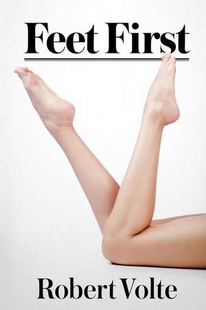 Feet First de Robert Volte