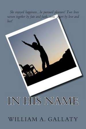 In His Name de William A. Gallaty