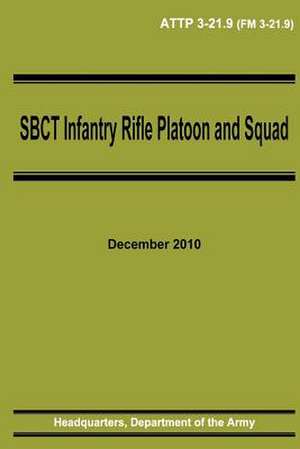 Sbct Infantry Rifle Platoon and Squad (Attp 3-21.9) de Department Of the Army