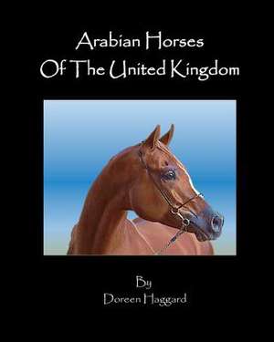 Arabian Horses in the United Kingdom de Doreen Haggard