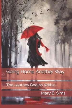 Going Home Another Way de MS Mary E. Sims