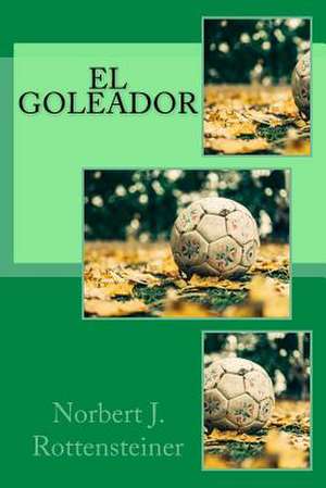 El Goleador de Norbert J. Rottensteiner