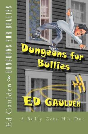 Dungeons for Bullies de Ed Gaulden