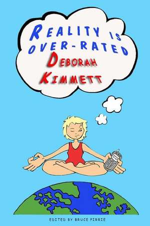 Reality Is Over Rated de MS Deborah Ann Kimmett