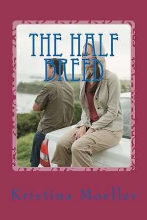 The Half Breed de Kristina Moeller