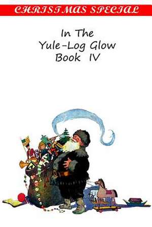 In the Yule-Log Glow Book IV de Various Authors