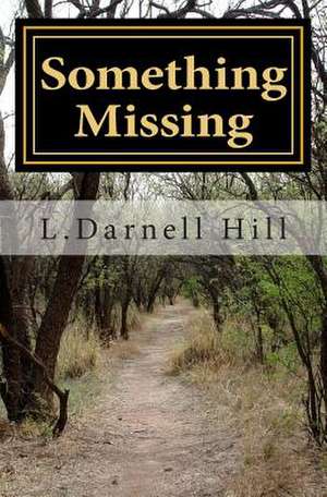 Something Missing de L. Darnell Hill