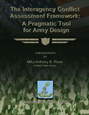 The Interagency Conflict Assessment Framework de United States Army Maj Anthony B. Poole