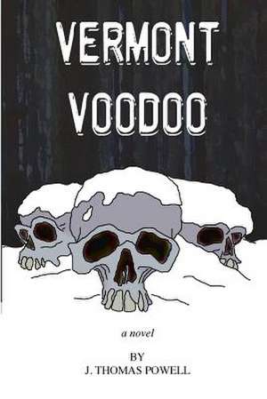 Vermont Voodoo de J. Thomas Powell