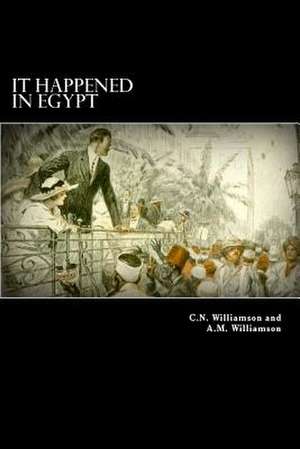 It Happened in Egypt de C. N. Williamson