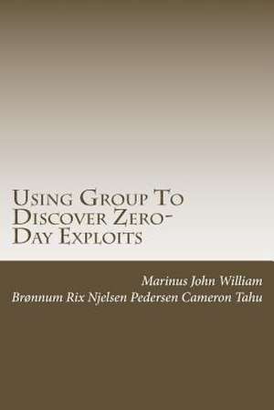 Using Group to Discover Zero-Day Exploits de MR Marinus John Tahu Esq