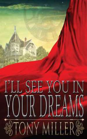 I'll See You in Your Dreams de Tony Miller