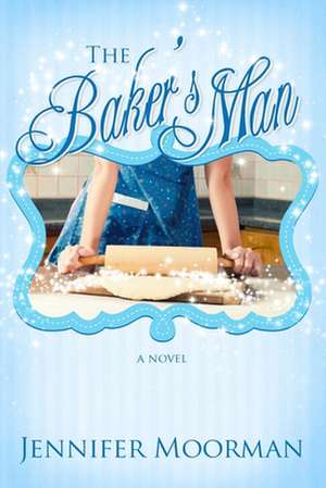 The Baker's Man de Jennifer Moorman