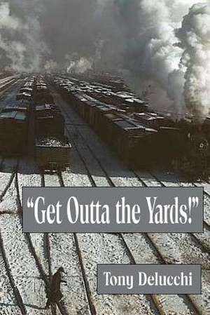 "Get Outta' the Yards!" de Tony Delucchi