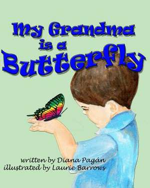 My Grandma Is a Butterfly de Diana Pagan