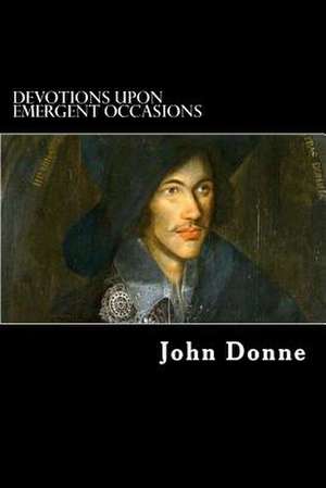 Devotions Upon Emergent Occasions de John Donne