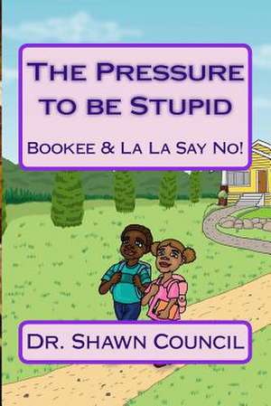 The Pressure to Be Stupid de Council Esq, Dr Shawn