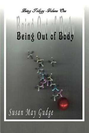 Being Out of Body de Susan May Gudge