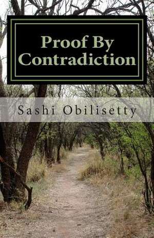 Proof by Contradiction de Sashi Obilisetty