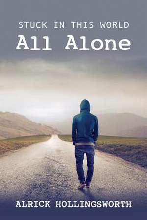 Stuck in This World All Alone de Alrick Hollingsworth