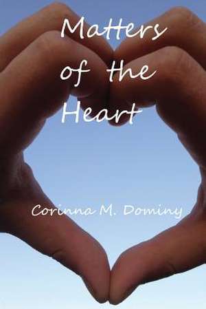 Matters of the Heart de Corinna M. Dominy