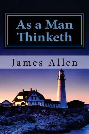 As a Man Thinketh de James Allen