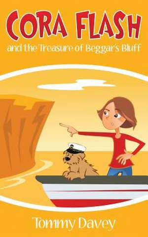 Cora Flash and the Treasure of Beggar's Bluff de Tommy Davey